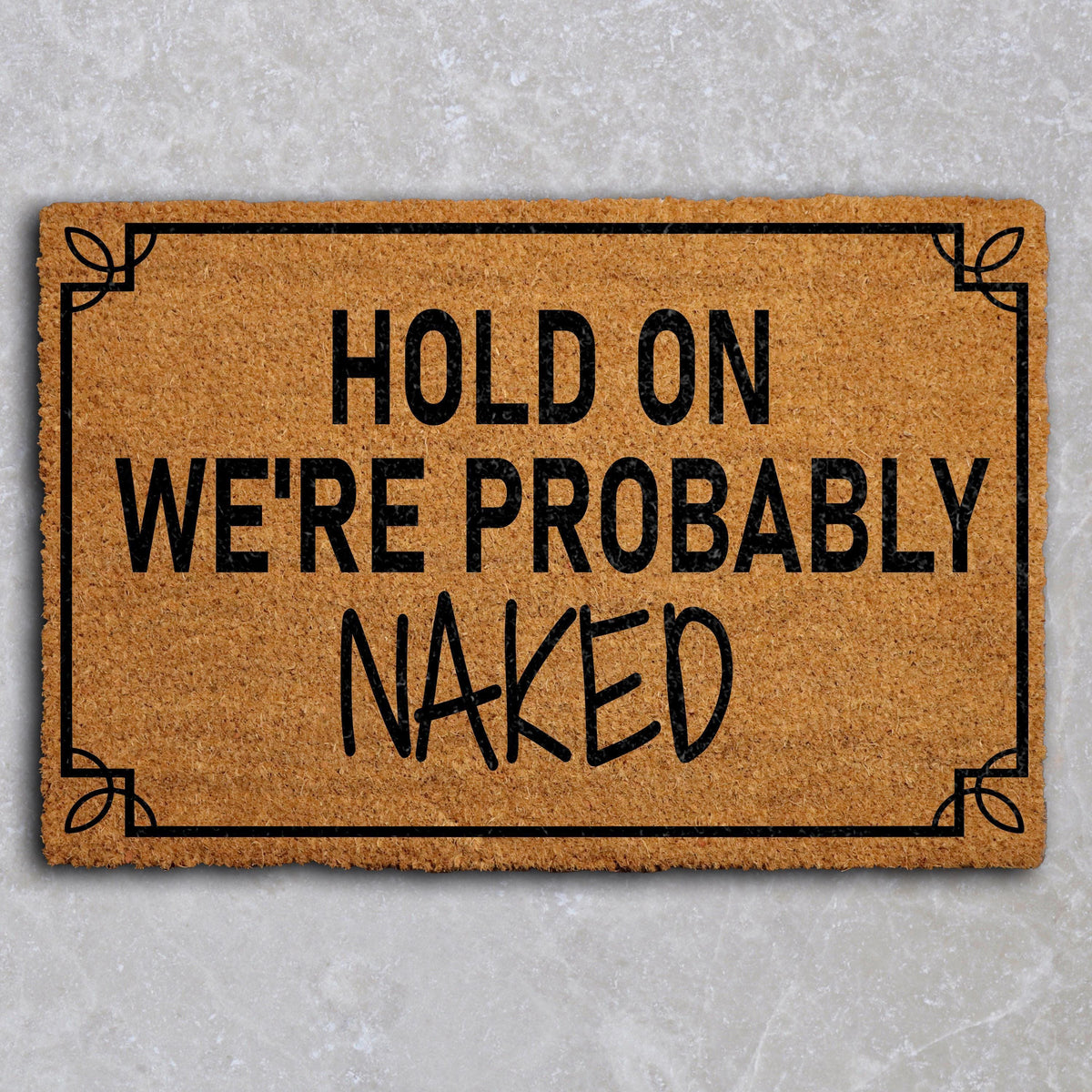 Personalized Frame Funny Adult Humor Doormat, Hold On We're Probably Naked Welcome Mat