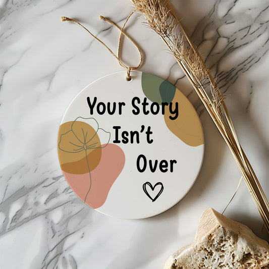 Encouragement Keepsake: Your Story Isn't Over Ceramic Ornament, Inspirational Decor