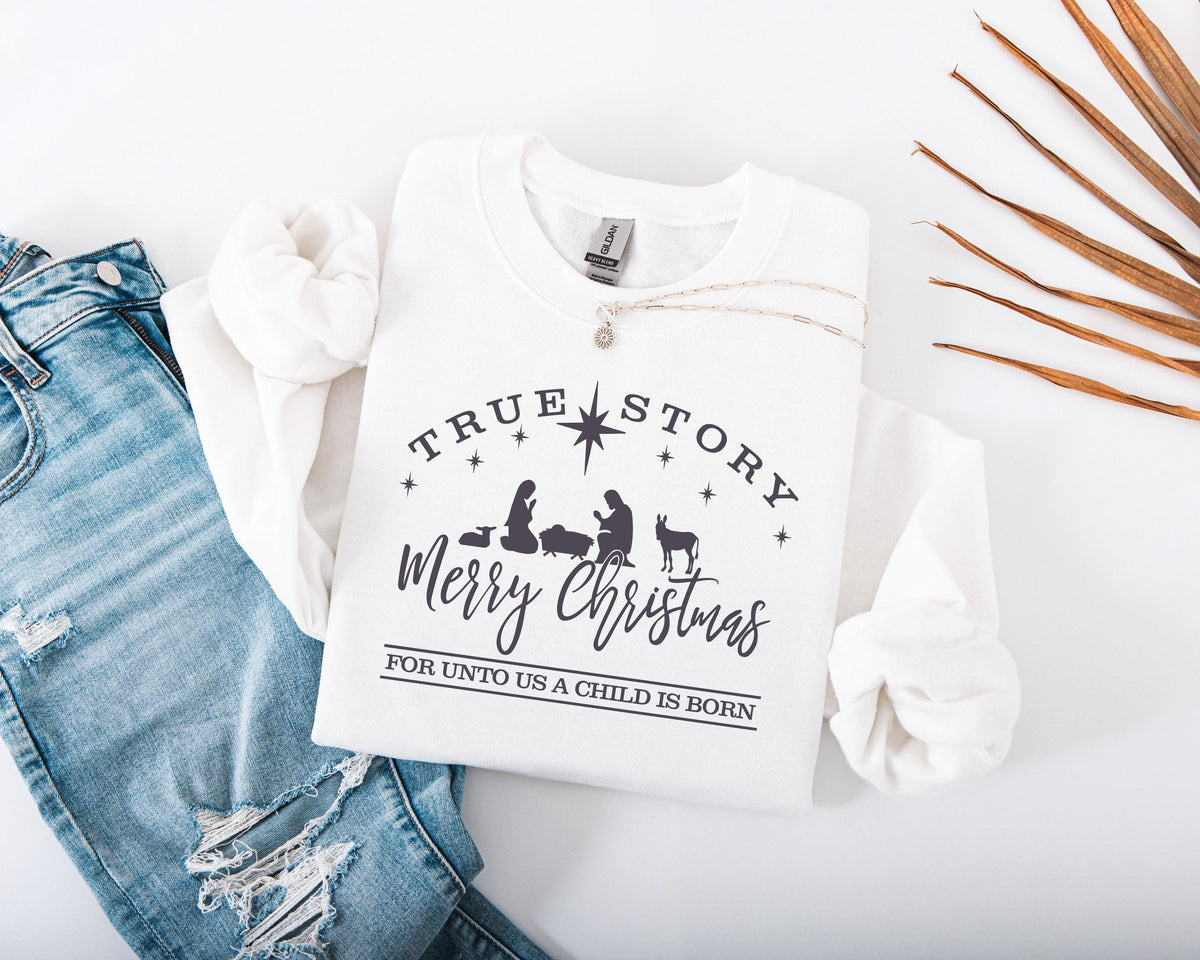 True Story Christmas Sweatshirt, Religious Christmas Sweater, Christian Family Xmas Hoodie, Christmas Jesus Crewneck, Christmas Kids Gift