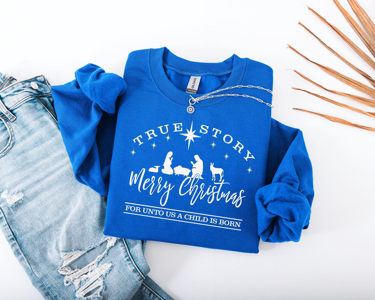True Story Christmas Sweatshirt, Religious Christmas Sweater, Christian Family Xmas Hoodie, Christmas Jesus Crewneck, Christmas Kids Gift