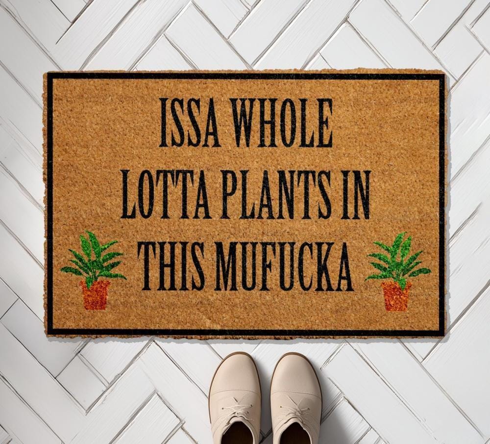Issa Whole Lotta Plants In This Mufucka Doormat, Funny Plant Lover Welcome Mat