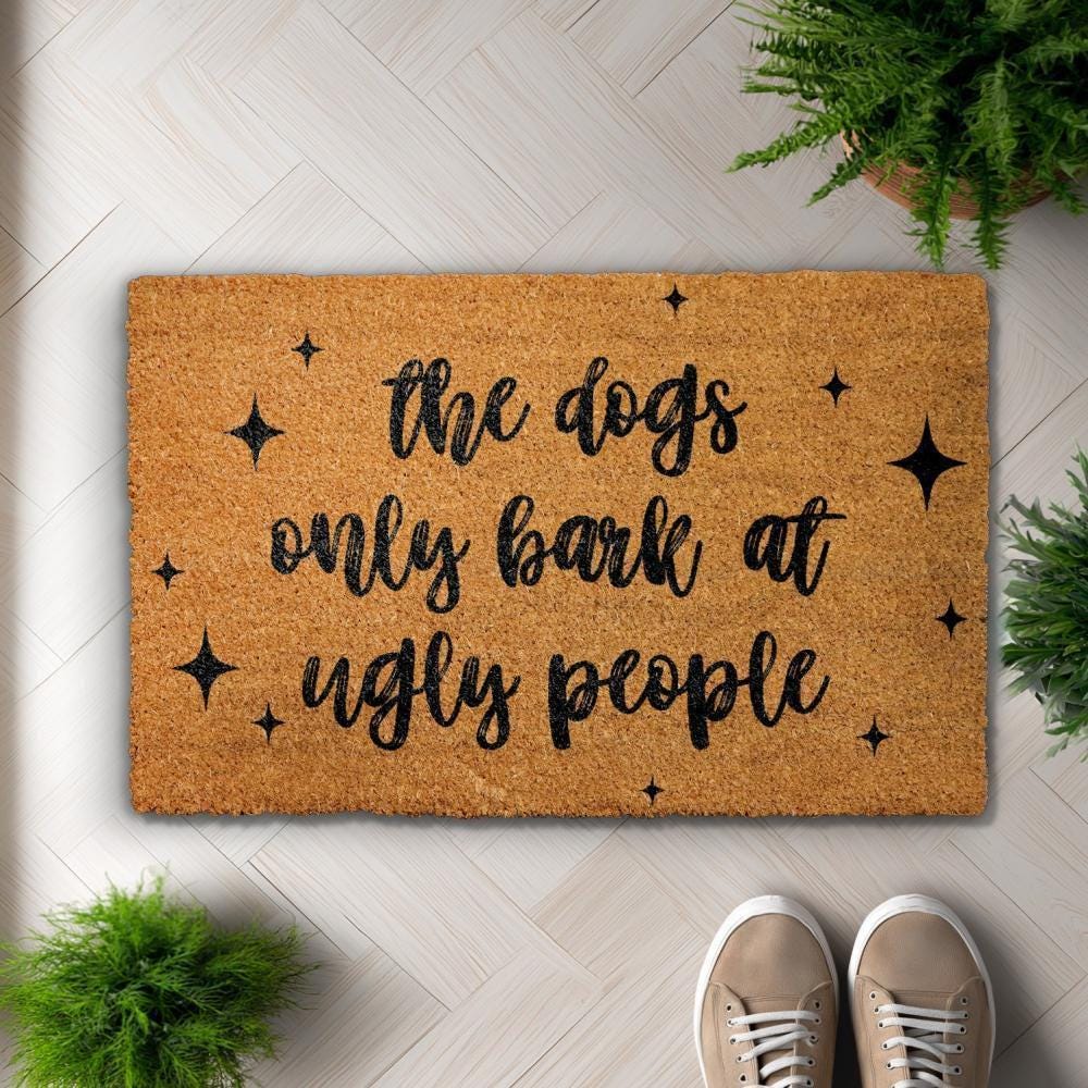 Dogs Bark at Ugly People Doormat, Funny Dog Welcome Mat, Humorous Pet Lover Gift