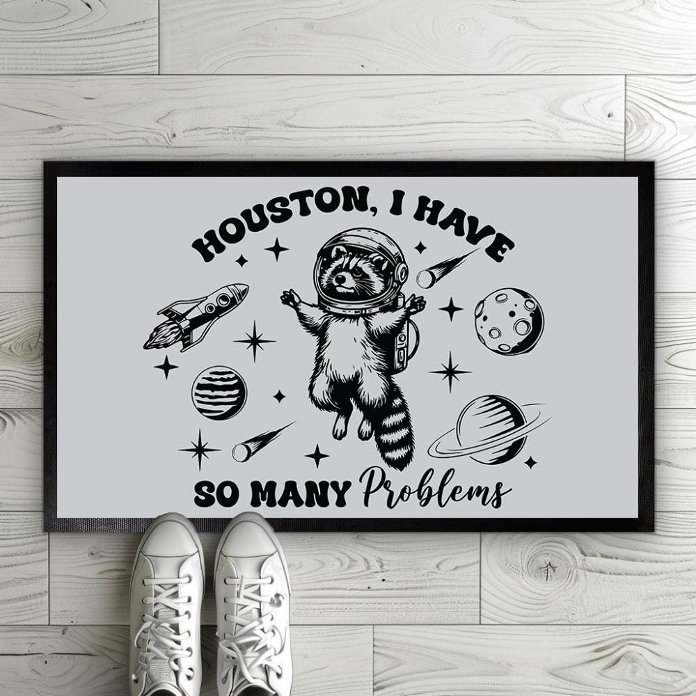 Houston I Have So Many Problems Doormat, Outdoor Astronaut Raccoon Door Mat