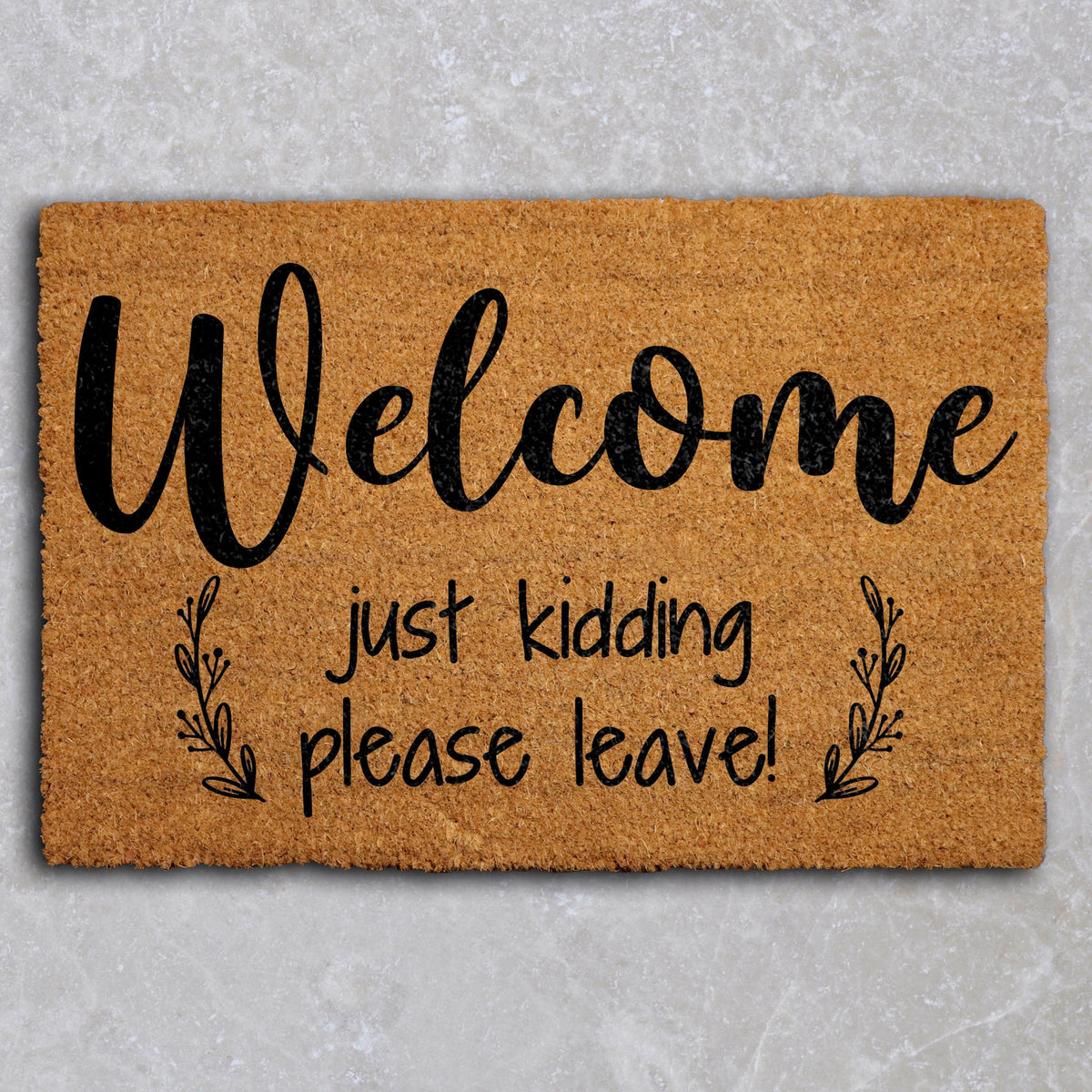 Welcome Just Kidding Please Leave Doormat, Go Away Welcome Mat, Funny Door Mat