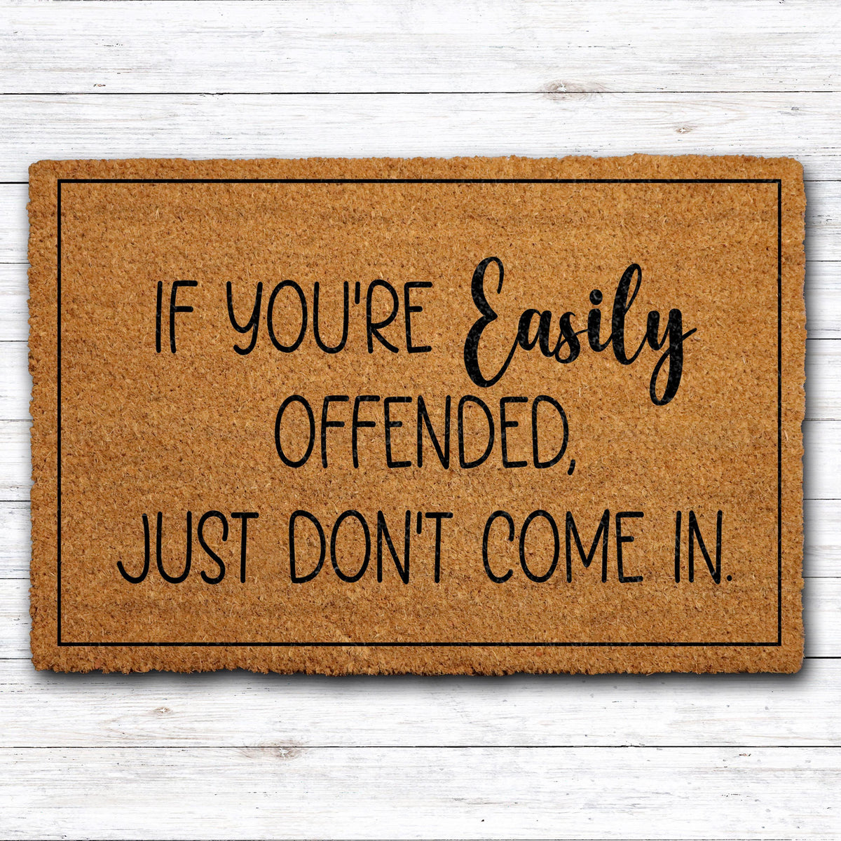 If You're Easily Offended Just Don't Come In Doormat, Funny Welcome Mat