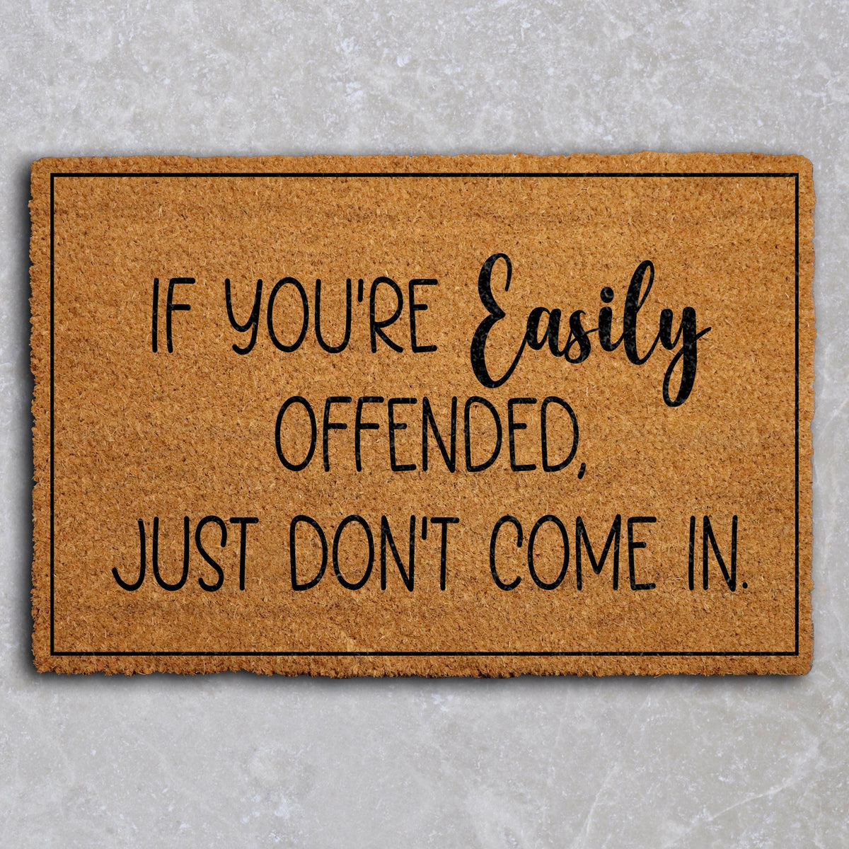 If You're Easily Offended Just Don't Come In Doormat, Funny Welcome Mat
