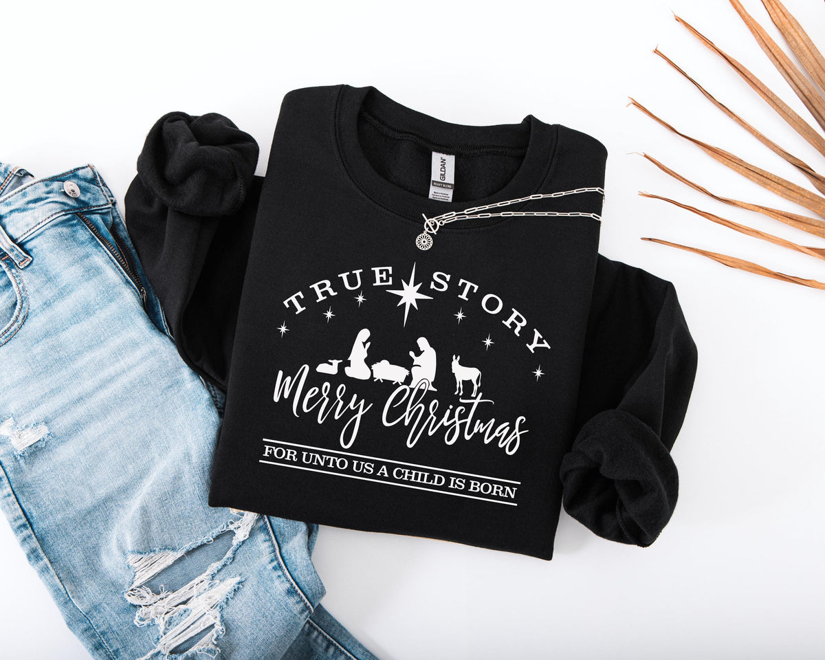 True Story Christmas Sweatshirt, Religious Christmas Sweater, Christian Family Xmas Hoodie, Christmas Jesus Crewneck, Christmas Kids Gift