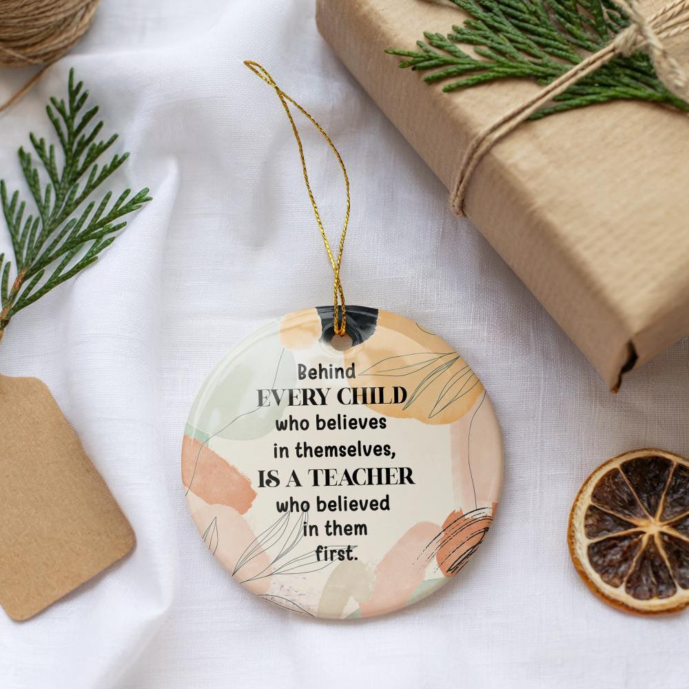 Behind Every Child There Is A Teacher Ornament, Teacher Appreciation Ceramic Keepsake