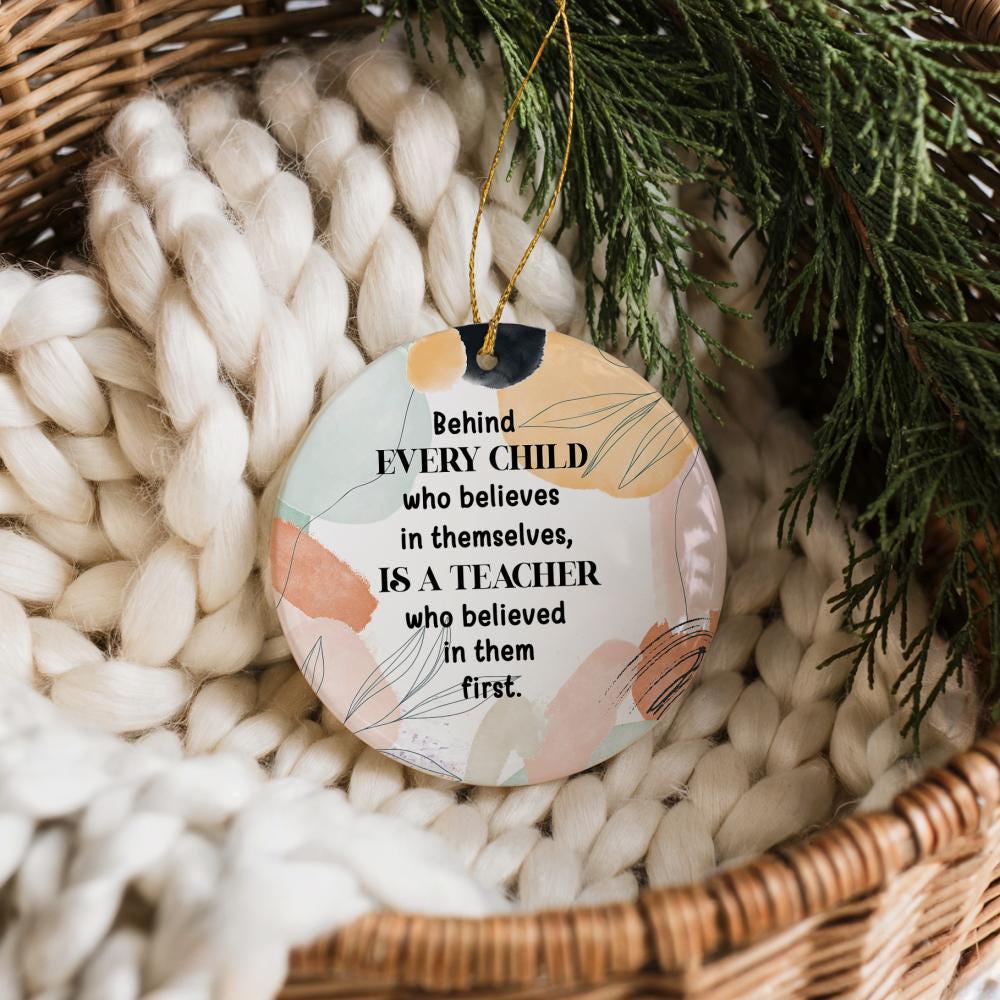 Behind Every Child There Is A Teacher Ornament, Teacher Appreciation Ceramic Keepsake