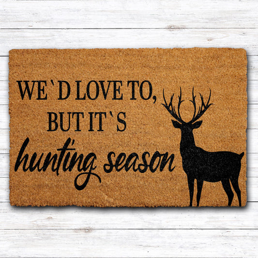 We'd Love To But It's Hunting Season Doormat, Hunting Lodge Welcome Mat