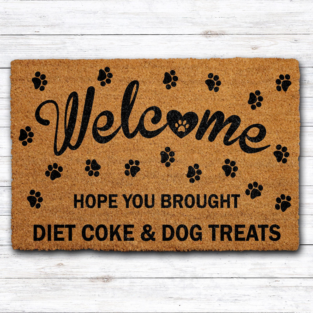 Hope You Brought Diet Coke and Dog Treats Doormat, Funny Dog Welcome Mat