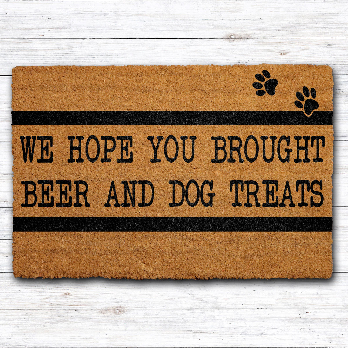 We Hope You Brought Beer and Dog Treats Doormat, Funny Dog Welcome Mat