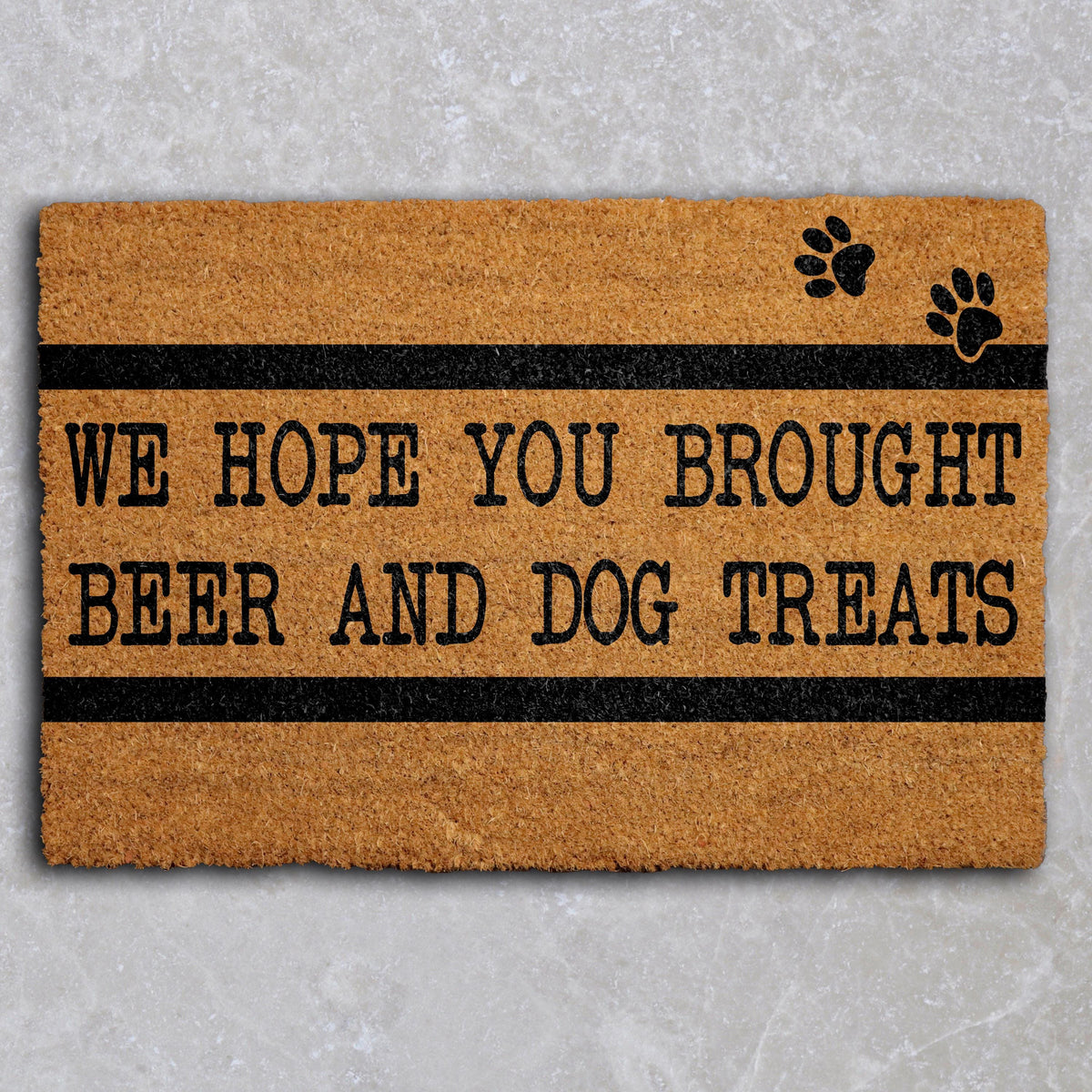 We Hope You Brought Beer and Dog Treats Doormat, Funny Dog Welcome Mat