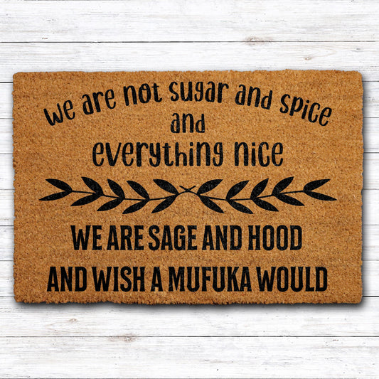 We Are Not Sugar And Spice And Everything Nice We Are Sage And Hood Doormat, Funny Welcome Mat