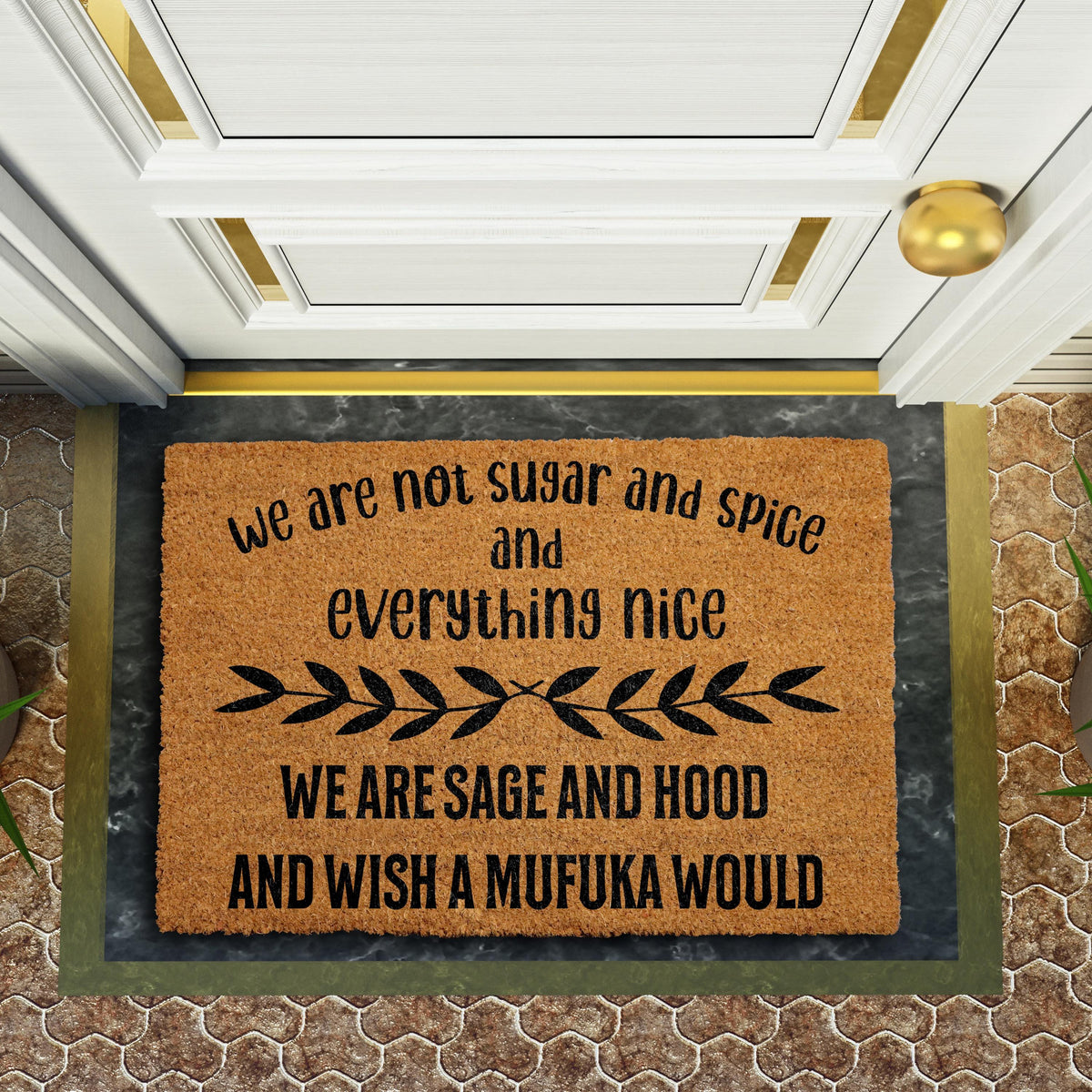 We Are Not Sugar And Spice And Everything Nice We Are Sage And Hood Doormat, Funny Welcome Mat