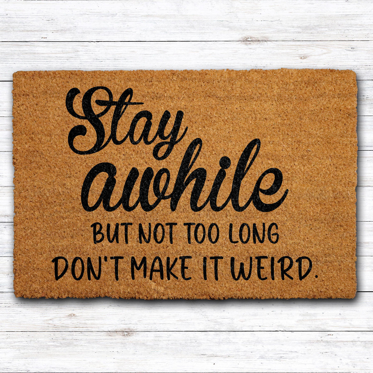 Stay Awhile But Not Too Long Doormat, Don't Make It Weird Welcome Mat, Funny Home Entrance Rug