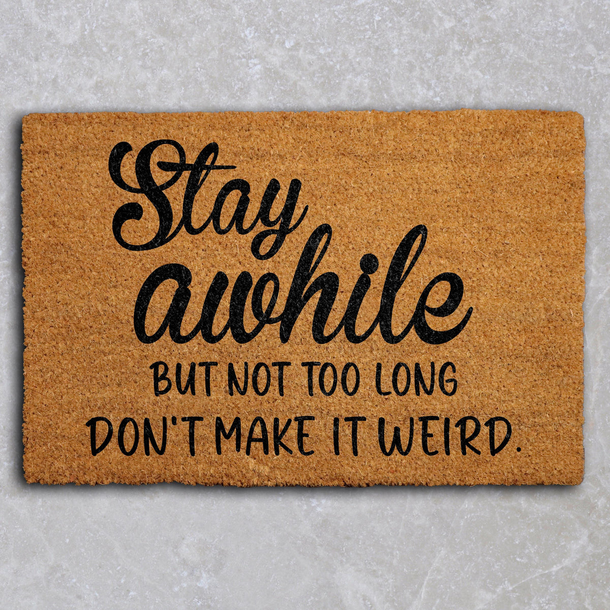 Stay Awhile But Not Too Long Doormat, Don't Make It Weird Welcome Mat, Funny Home Entrance Rug