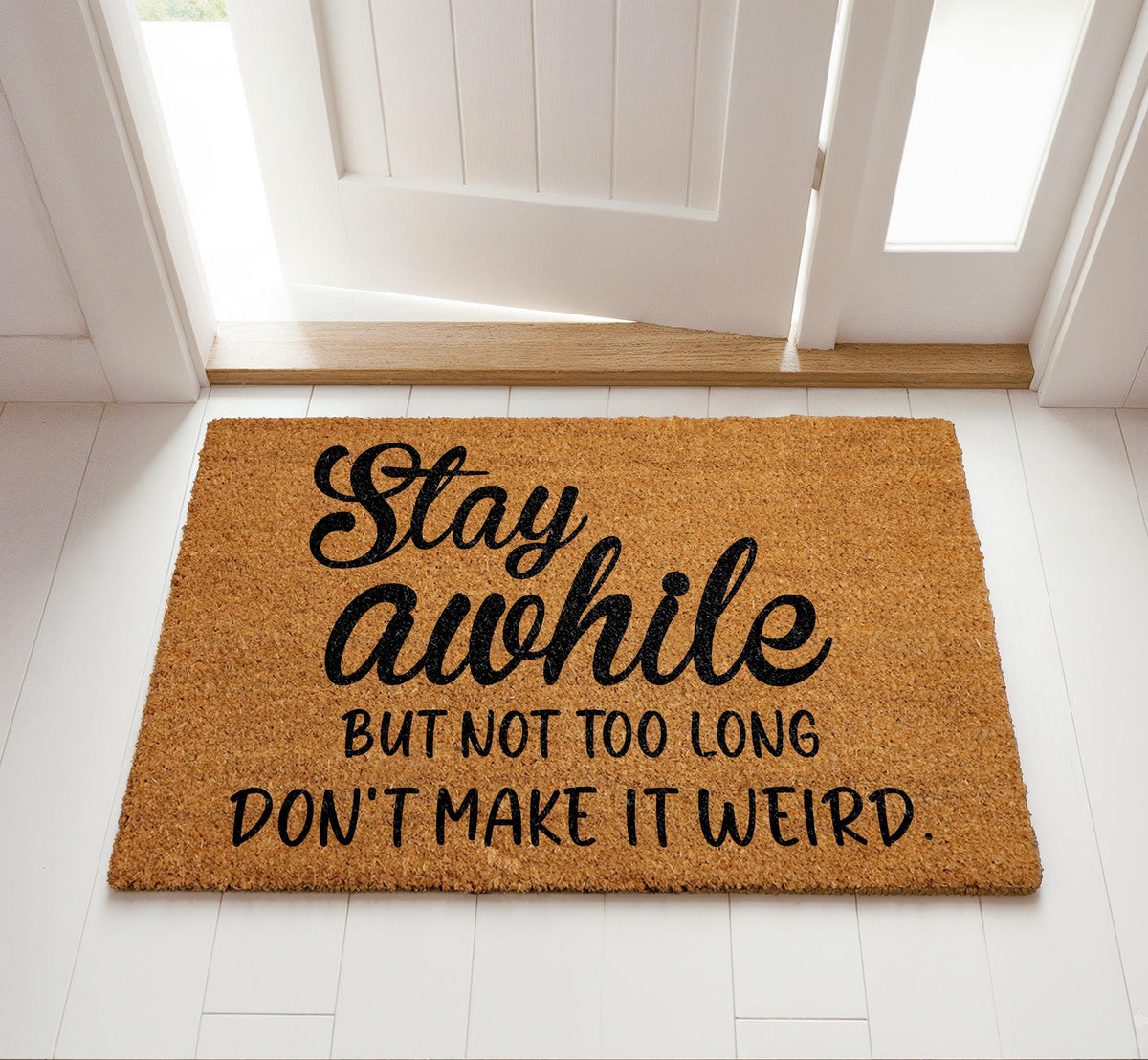 Stay Awhile But Not Too Long Doormat, Don't Make It Weird Welcome Mat, Funny Home Entrance Rug