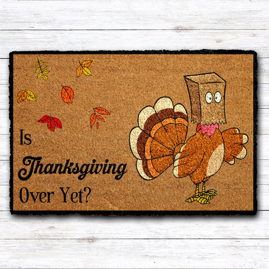Is Thanksgiving Over Yet Doormat, Funny Thanksgiving Gift, Holiday Front Porch Decor