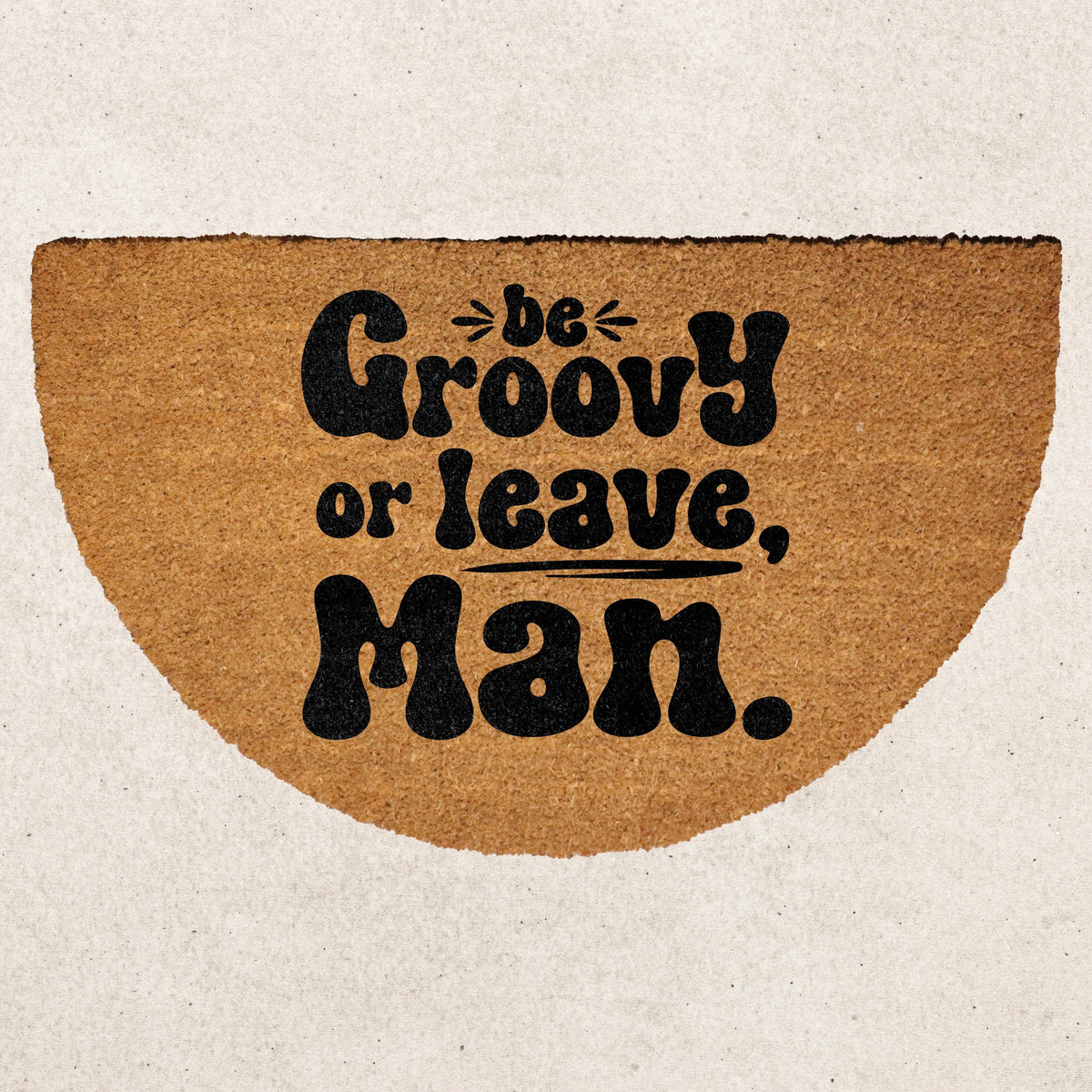 Be Groovy or Leave Man Doormat, Hippie Home Decor, Funky Welcome Mat