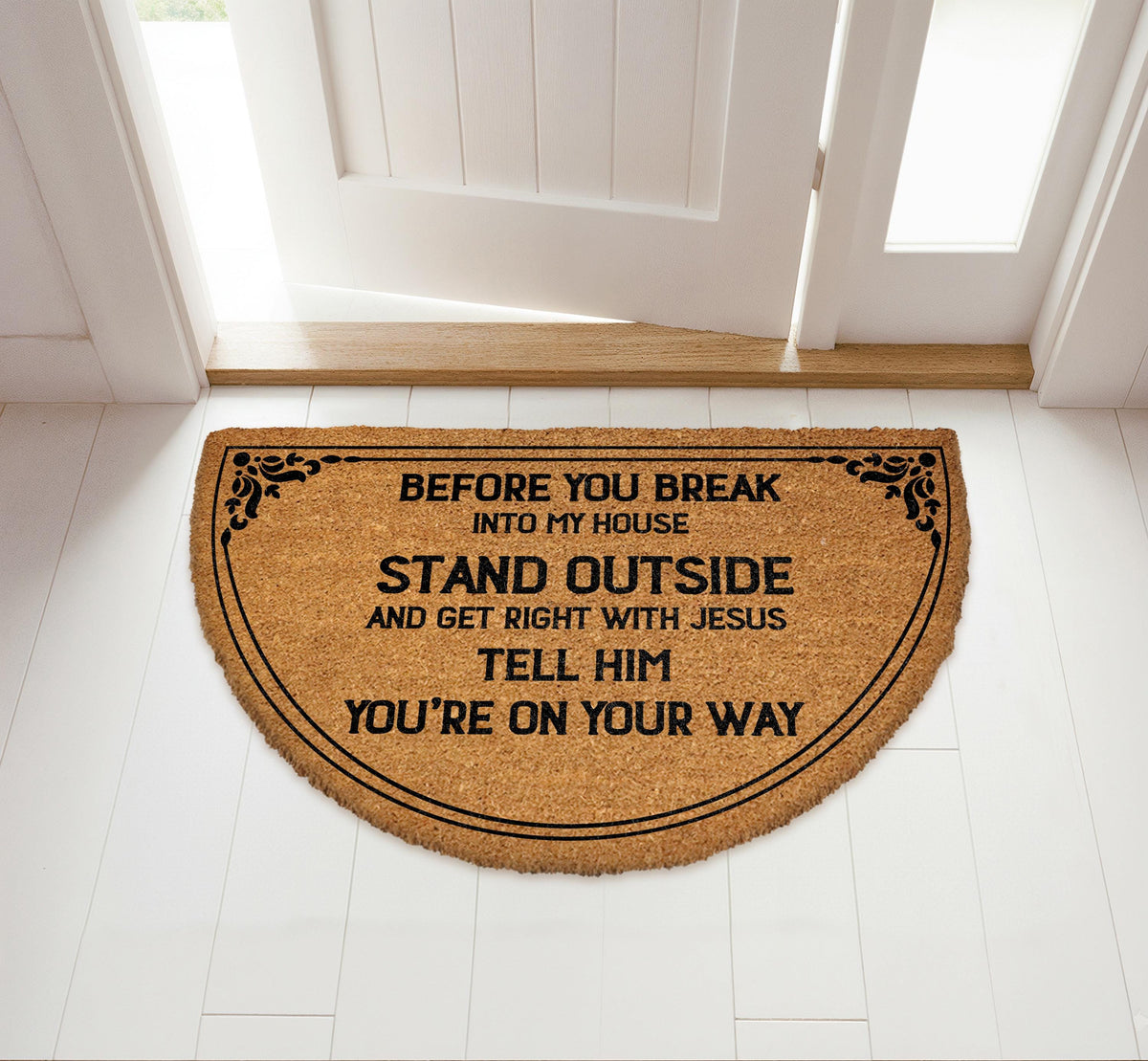 Before You Break Into My House Welcome Mat, Stand Outside and Get Right with Jesus DoorMat