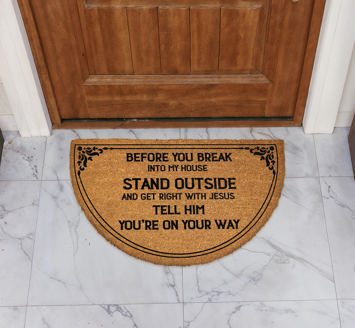Before You Break Into My House Welcome Mat, Stand Outside and Get Right with Jesus DoorMat