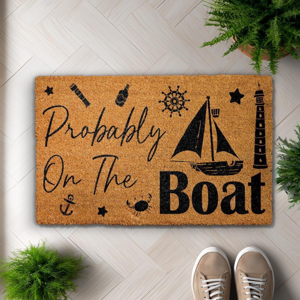 Probably On The Boat Doormat, Funny Nautical Welcome Mat, Sea Lover Gift
