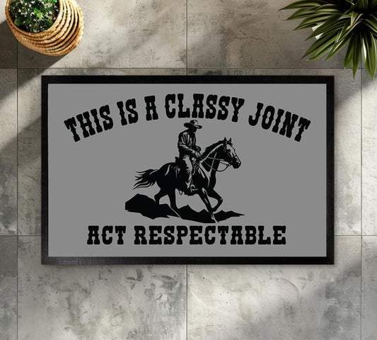 This is a Classy Joint Act Respectable Door Mat, Western Mat, Cowboy Welcome Mat