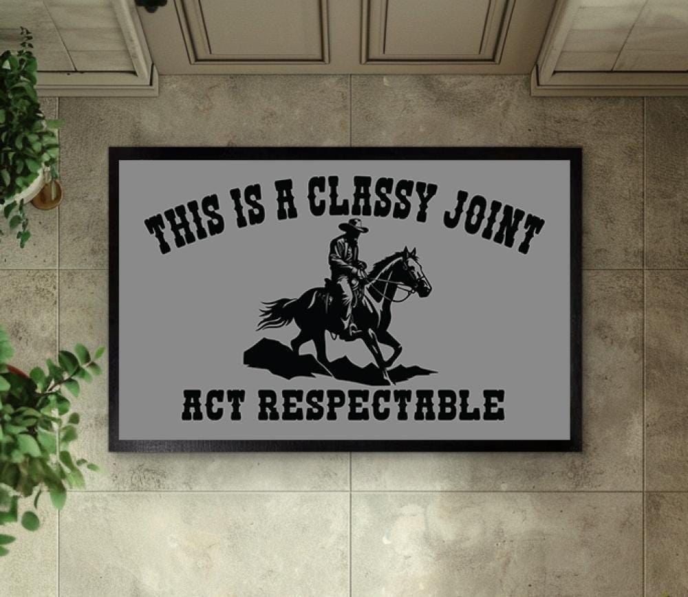 This is a Classy Joint Act Respectable Door Mat, Western Mat, Cowboy Welcome Mat