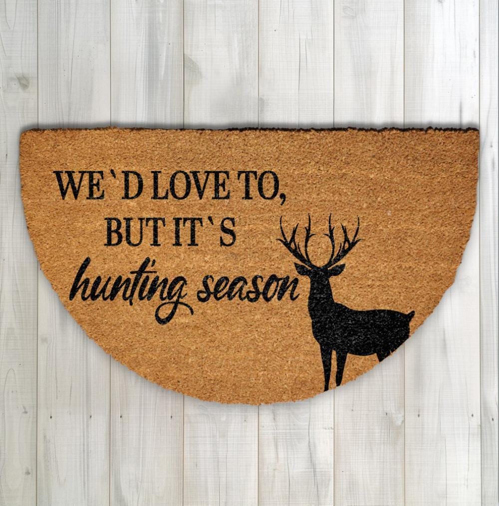 We'd Love To But It's Hunting Season Doormat, Funny Rustic Cabin Decor