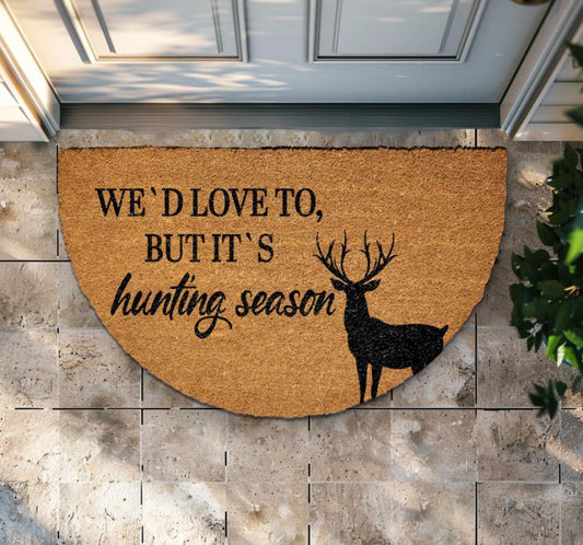 We'd Love To But It's Hunting Season Doormat, Funny Rustic Cabin Decor
