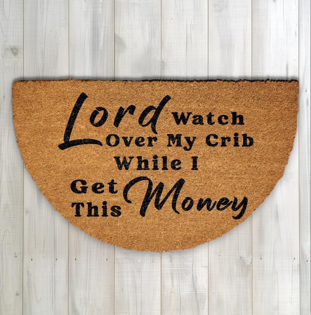Lord Watch Over My Crib While I Get This Money Doormat, Hip Hop Quote Welcome Mat