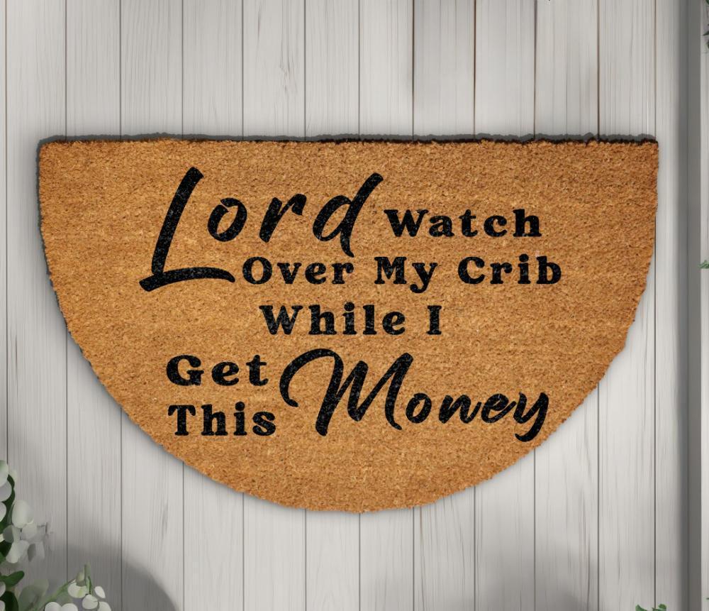 Lord Watch Over My Crib While I Get This Money Doormat, Hip Hop Quote Welcome Mat