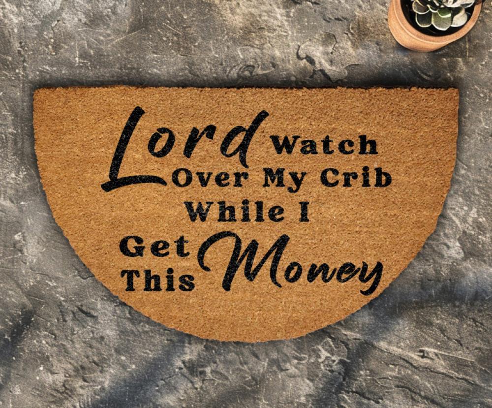 Lord Watch Over My Crib While I Get This Money Doormat, Hip Hop Quote Welcome Mat