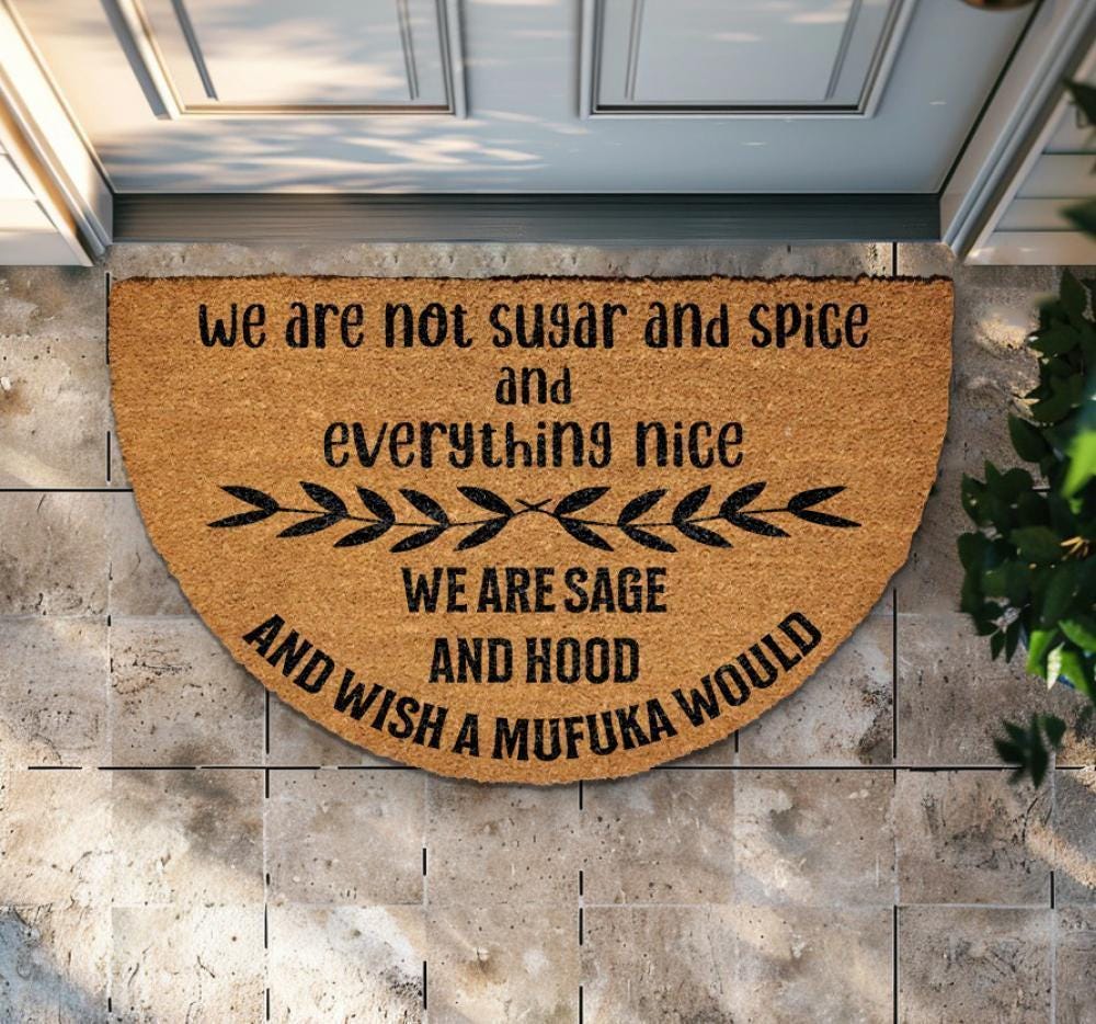 We Are Not Sugar And Spice And Everything Nice We Are Sage And Hood Doormat