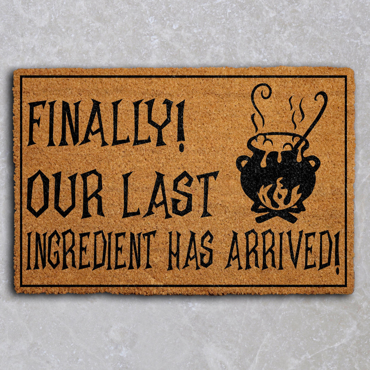 Finally Our Last Ingredient Has Arrived Doormat, Halloween Welcome Mat, Witchy Home Decor