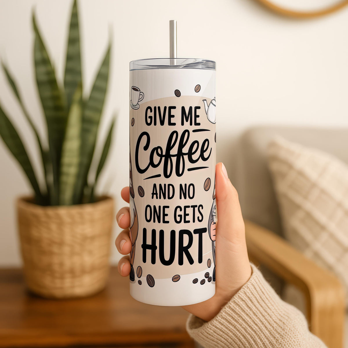 Give Me Coffee And No One Gets Hurt Tumbler With Straw
