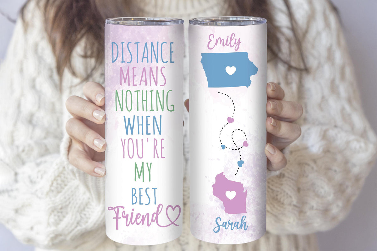 Distance Means Nothing When You're My Best Friend Tumbler