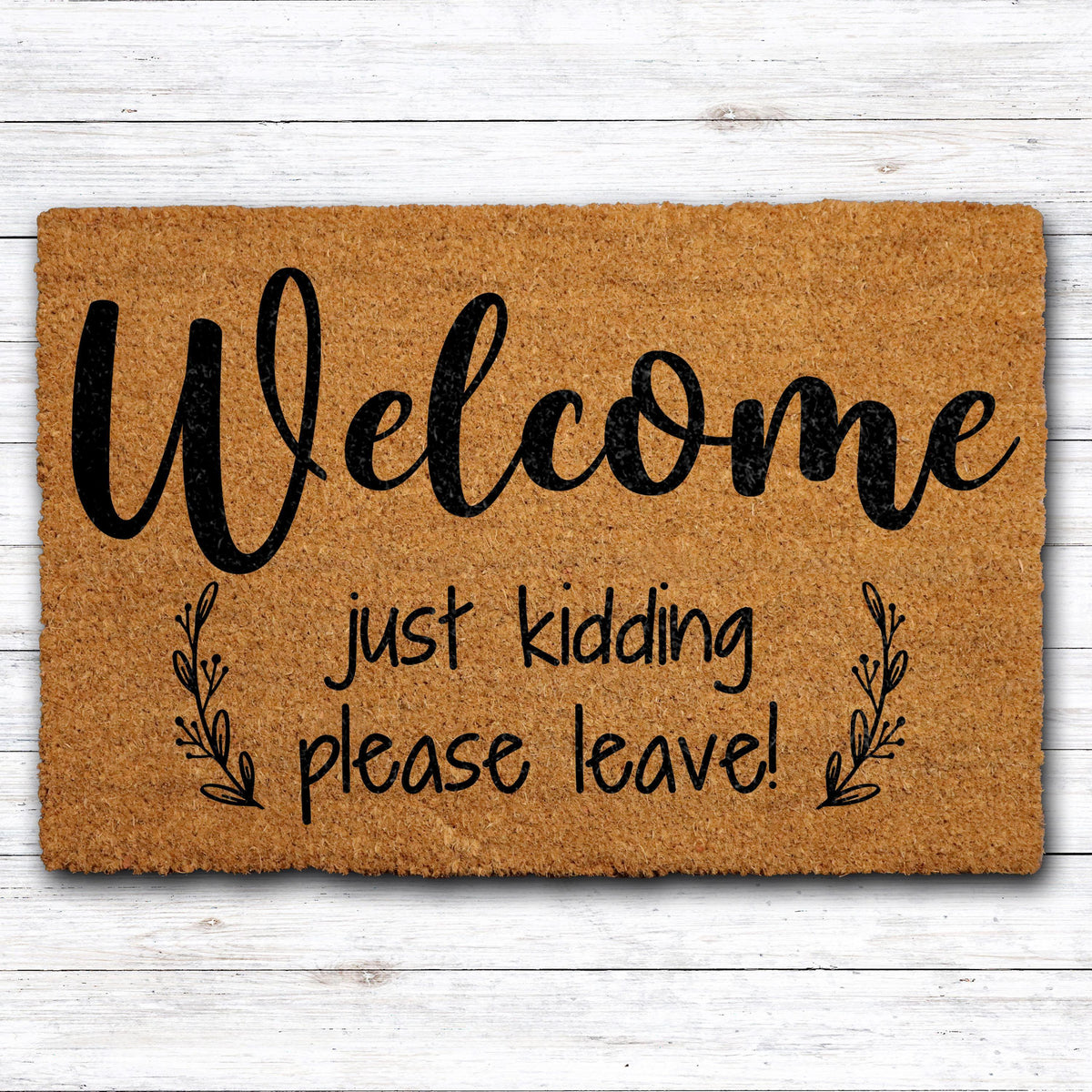Welcome Just Kidding Please Leave Doormat, Go Away Welcome Mat, Funny Door Mat
