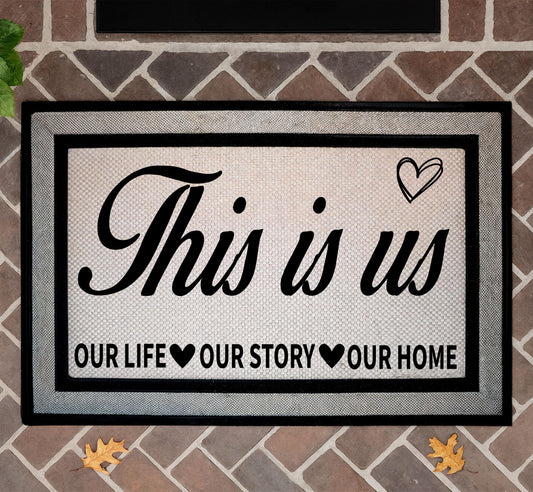 This Is Us Our Life Our Story Our Home Doormat, Sublimation Entry Mat, Heart Theme Rug