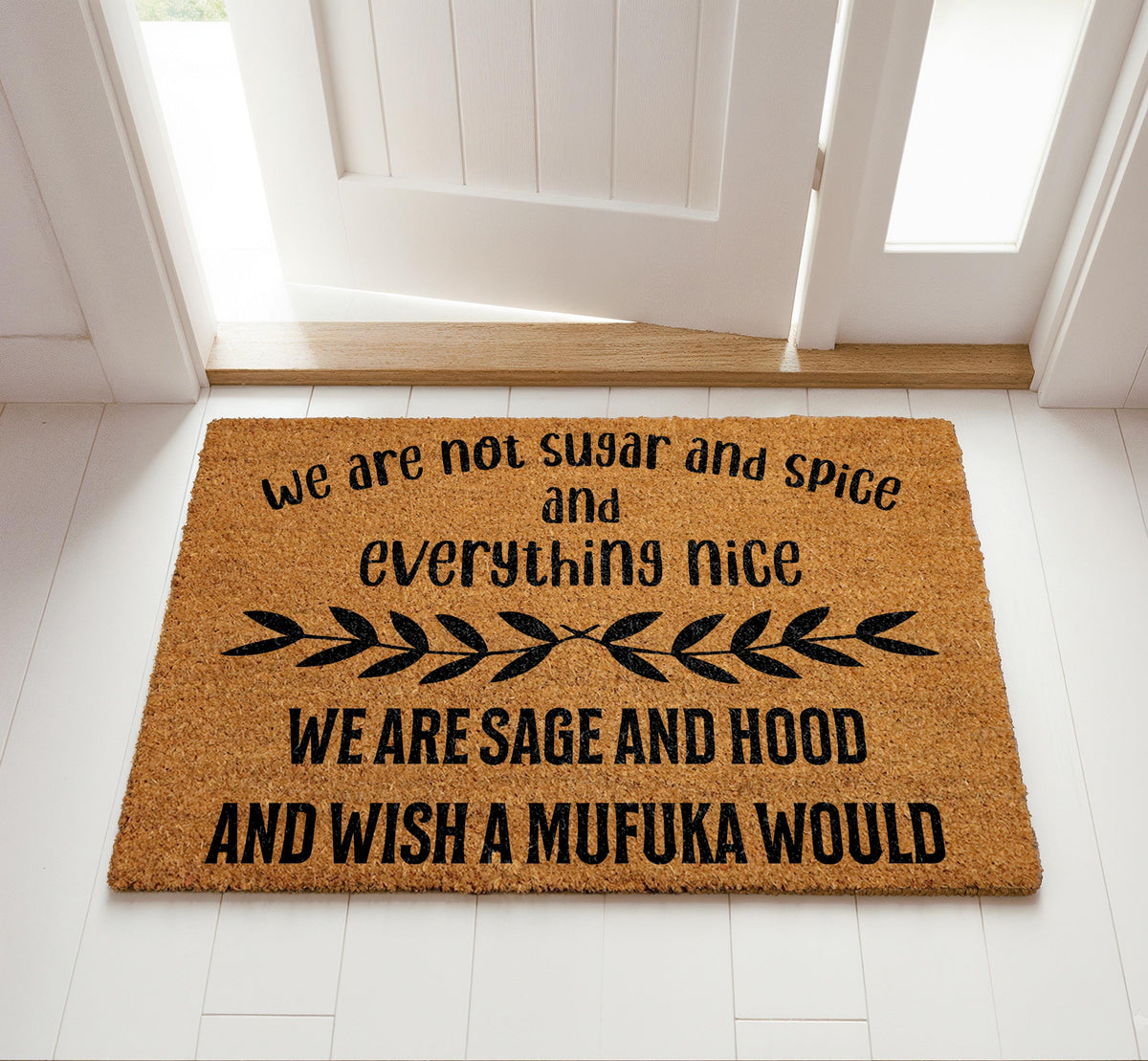 We Are Not Sugar And Spice And Everything Nice We Are Sage And Hood Doormat, Funny Welcome Mat