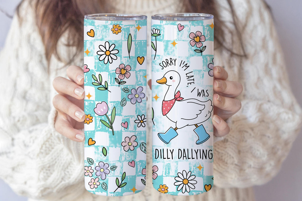 Sorry I'm Late I Was Dilly Dallying Tumbler With Straw, Funny Saying Goose Cup