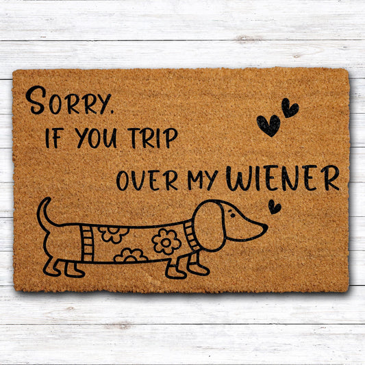 Sorry If You Trip Over My Wiener Doormat, Dachshund Welcome Mat, Dog Lovers Home Entrance Decor