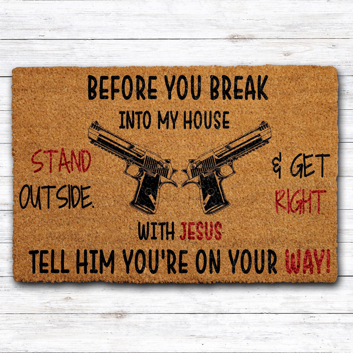 Before You Break Into My House Doormat, Stand Outside and Get Right with Jesus Welcome Mat