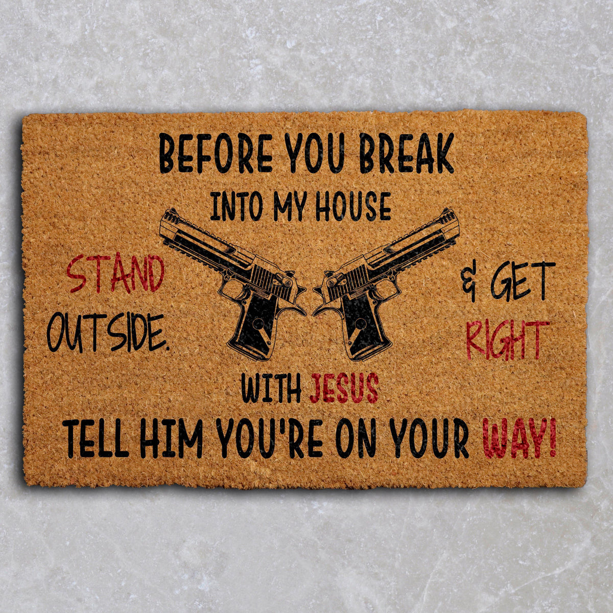 Before You Break Into My House Doormat, Stand Outside and Get Right with Jesus Welcome Mat