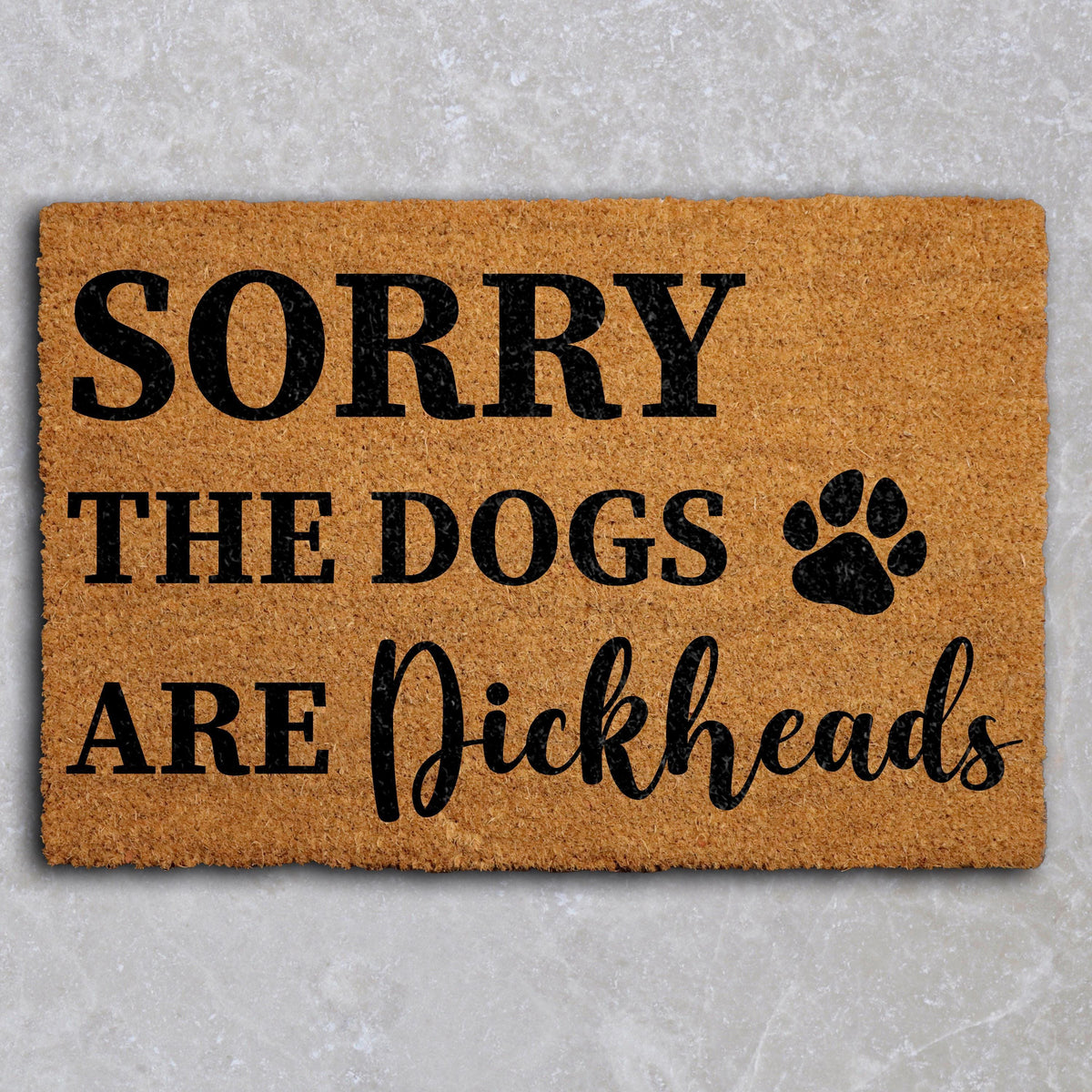 Sorry The Dogs Are Dickheads Doormat, Funny Dog Welcome Mat, Humorous Front Porch Rug