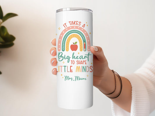 It Takes A Big Heart To Shape Little Minds Tumbler, Custom Name Teacher Gift Insulated Tumbler
