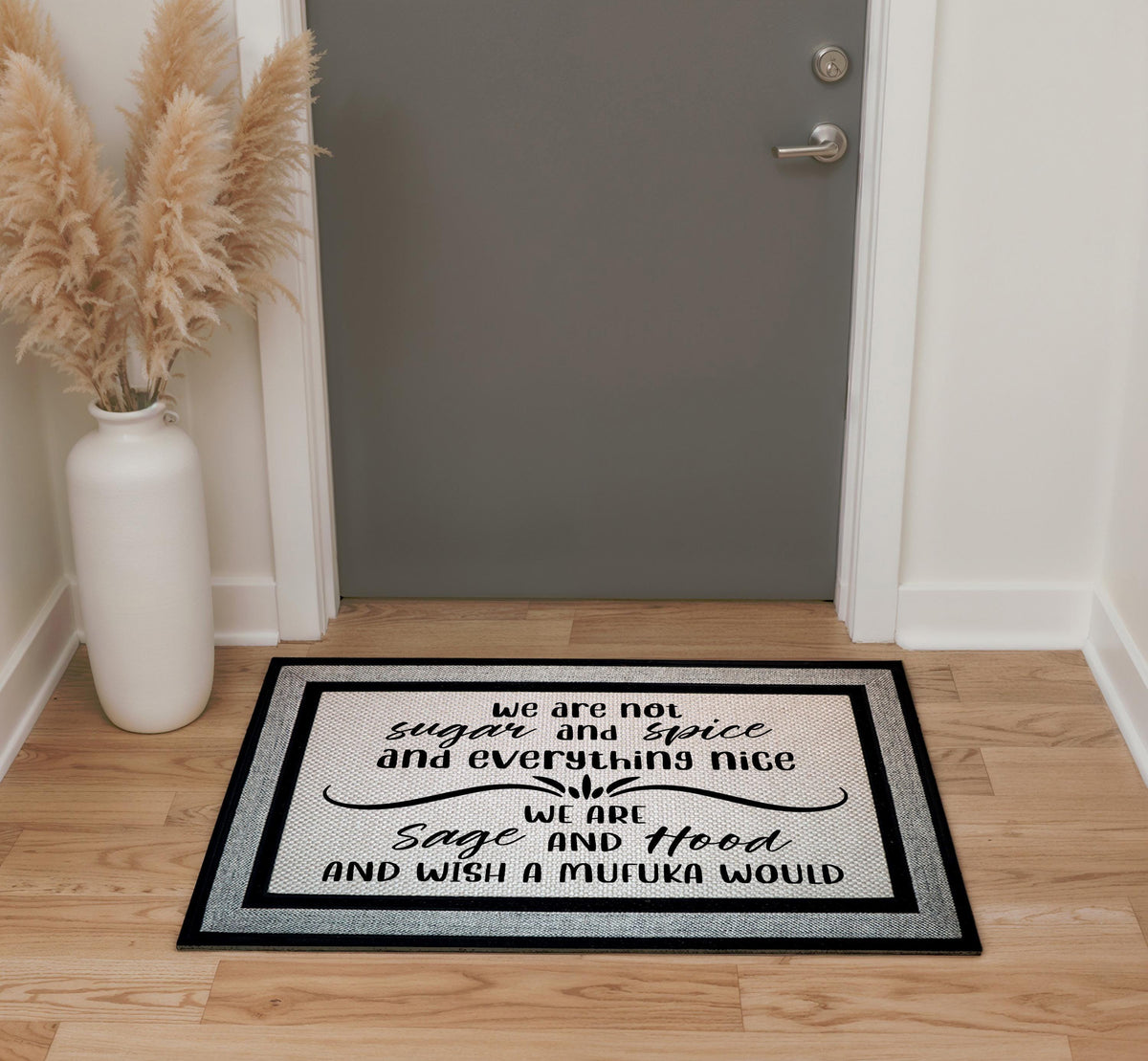 We Are Sage And Hood Door Mat, We Are Not Sugar And Spice And Everything Nice Doormat