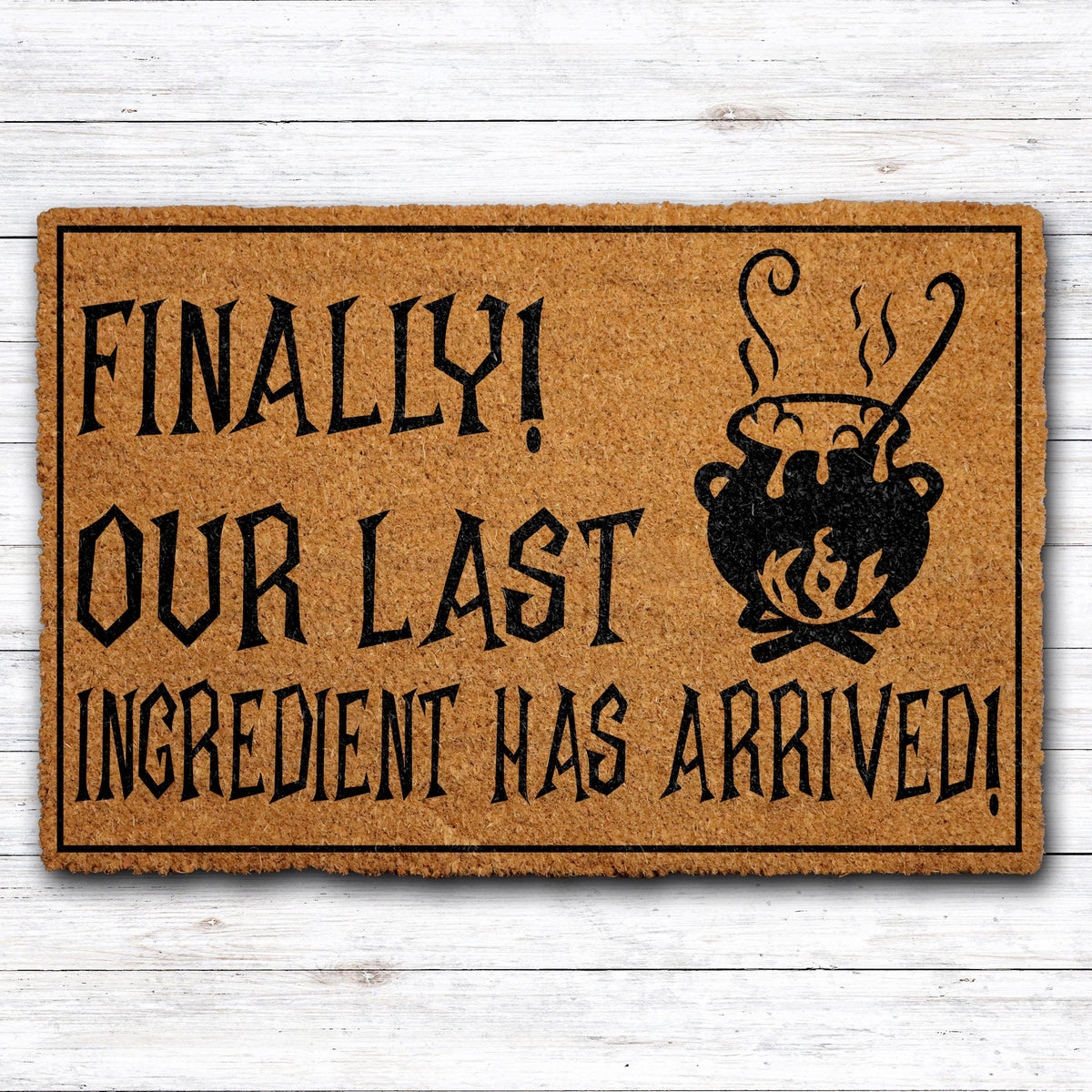 Finally Our Last Ingredient Has Arrived Doormat, Halloween Welcome Mat, Witchy Home Decor