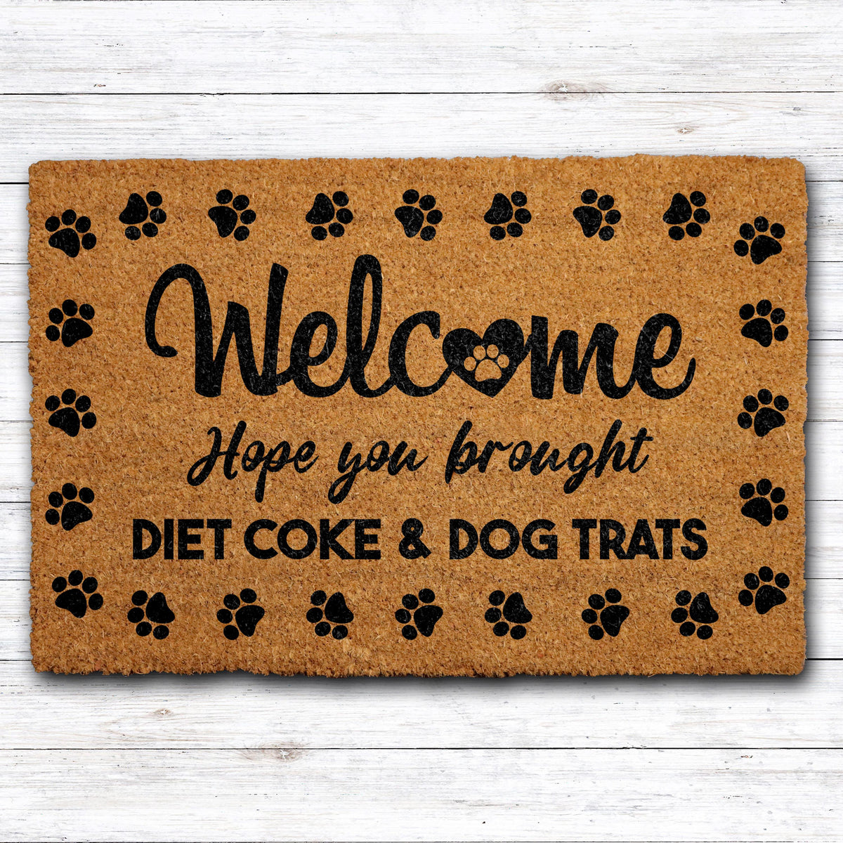 Hope You Brought Diet Coke and Dog Treats Doormat, Funny Dog Welcome Mat